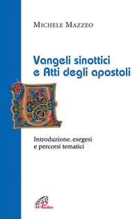 Vangeli sinottici e Atti degli apostoli. Introduzione, esegesi e percorsi tematici - Librerie.coop