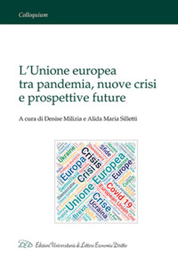 L'Unione europea tra pandemia, nuove crisi e prospettive future - Librerie.coop L'Unione europea tra pandemia, nuove crisi e prospettive future - Librerie.coop