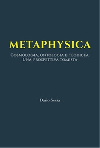 Metaphysica. Cosmologia, ontologia e teodicea. Una prospettiva tomista - Librerie.coop
