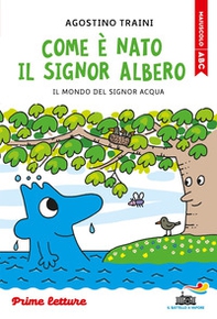 Come è nato il signor Albero. Stampatello maiuscolo - Librerie.coop