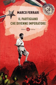 Il partigiano che divenne imperatore - Librerie.coop