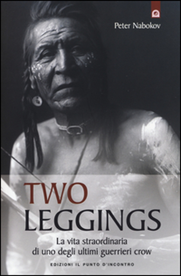 Two Leggings. La vita straordinaria di uno degli ultimi guerrieri crow - Librerie.coop Two Leggings. La vita straordinaria di uno degli ultimi guerrieri crow - Librerie.coop