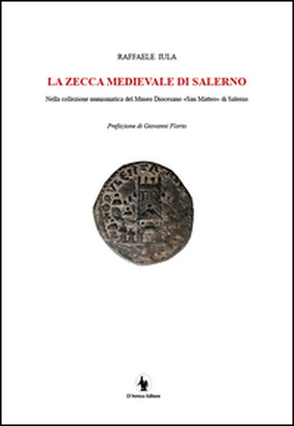 La zecca medievale di Salerno nella collezione numismatica del museo diocesano «San Matteo» di Salerno - Librerie.coop La zecca medievale di Salerno nella collezione numismatica del museo diocesano «San Matteo» di Salerno - Librerie.coop
