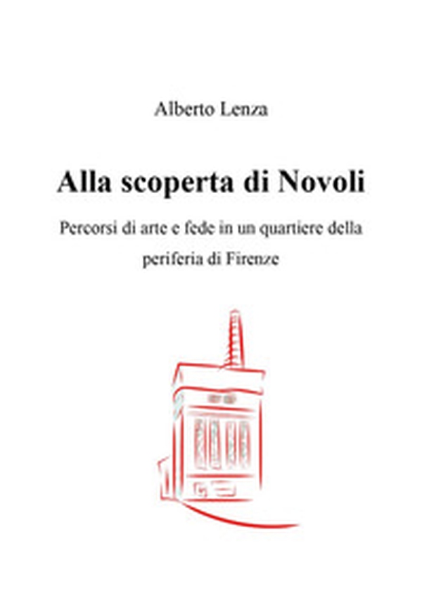 Alla scoperta di Novoli. Percorsi di arte e fede in un quartiere della periferia di Firenze - Librerie.coop Alla scoperta di Novoli. Percorsi di arte e fede in un quartiere della periferia di Firenze - Librerie.coop