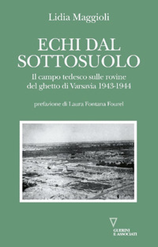 Echi dal sottosuolo. Il campo tedesco sulle rovine del ghetto di Varsavia 1943-1944 - Librerie.coop Echi dal sottosuolo. Il campo tedesco sulle rovine del ghetto di Varsavia 1943-1944 - Librerie.coop