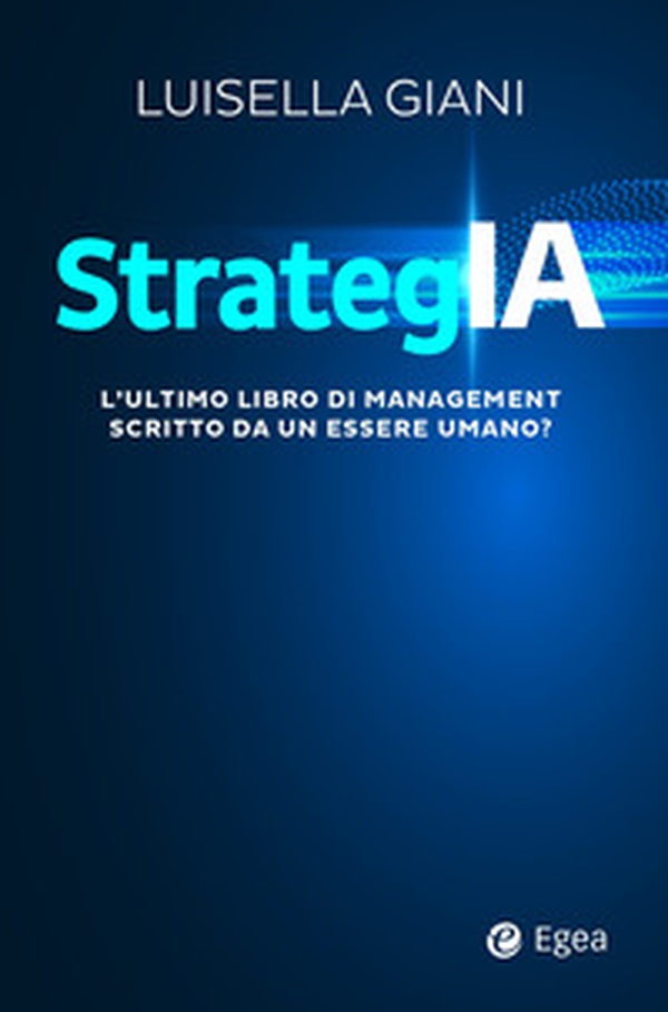 StrategIA. L'ultimo libro di management scritto da un essere umano? - Librerie.coop