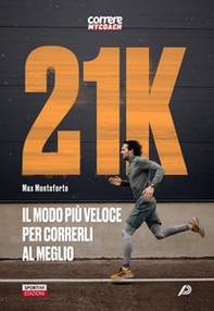 21k. Il modo più veloce per correrli al meglio - Librerie.coop