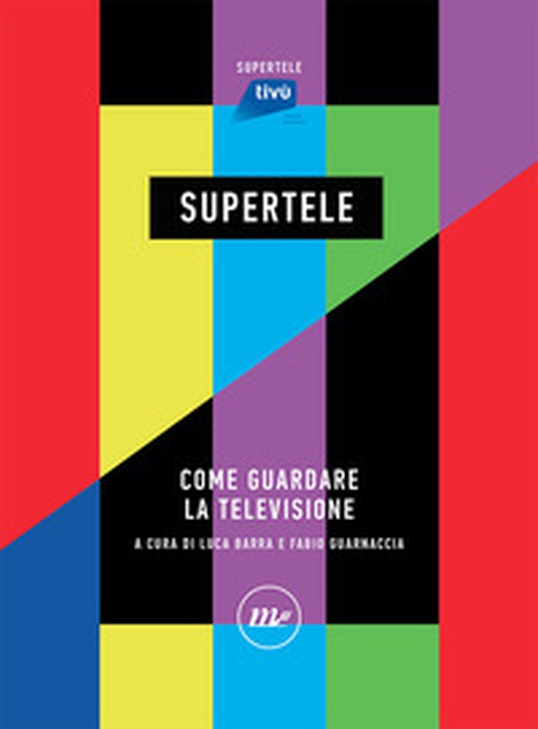 SuperTele. Come guardare la televisione - Librerie.coop SuperTele. Come guardare la televisione - Librerie.coop