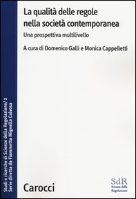 La qualità delle regole nella società contemporanea. Una prospettiva multilivello. Studi e ricerche di Scienze della Regolazione - Vol. 2 - Librerie.coop