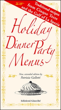Holiday dinner party menus. Traditional recipes from Cinque Terre and the Gulf of La Spezia - Librerie.coop Holiday dinner party menus. Traditional recipes from Cinque Terre and the Gulf of La Spezia - Librerie.coop