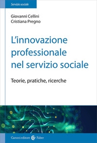 L'innovazione professionale nel servizio sociale. Teorie, pratiche, ricerche - Librerie.coop