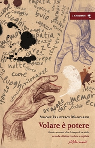 Volare è potere. Poesie e racconti oltre il tempo di un addio - seconda edizione ampliata - Librerie.coop