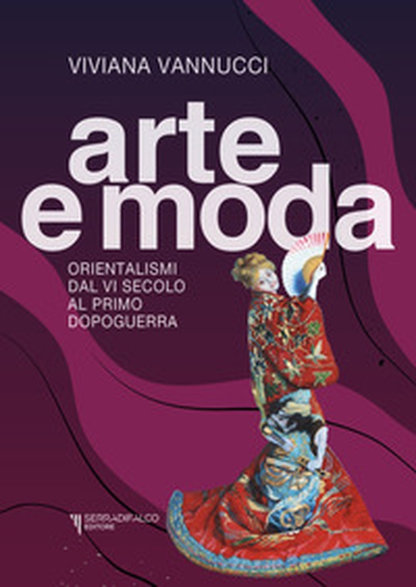 Arte e moda. Orientalismi dal VI secolo al primo dopoguerra - Librerie.coop