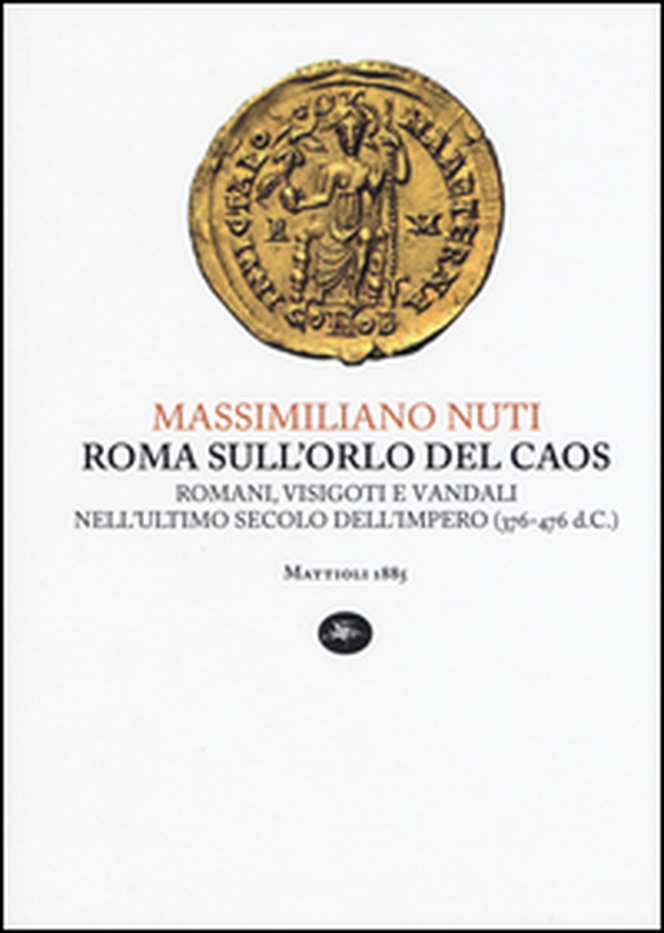 Roma sull'orlo del caos. Romani, visigoti e vandali nell'ultimo secolo dell'impero (376-476 d.C.) - Librerie.coop Roma sull'orlo del caos. Romani, visigoti e vandali nell'ultimo secolo dell'impero (376-476 d.C.) - Librerie.coop