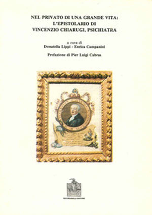 Nel privato di una grande vita: l'epistolario di Vincenzo Chiarugi - Librerie.coop Nel privato di una grande vita: l'epistolario di Vincenzo Chiarugi - Librerie.coop