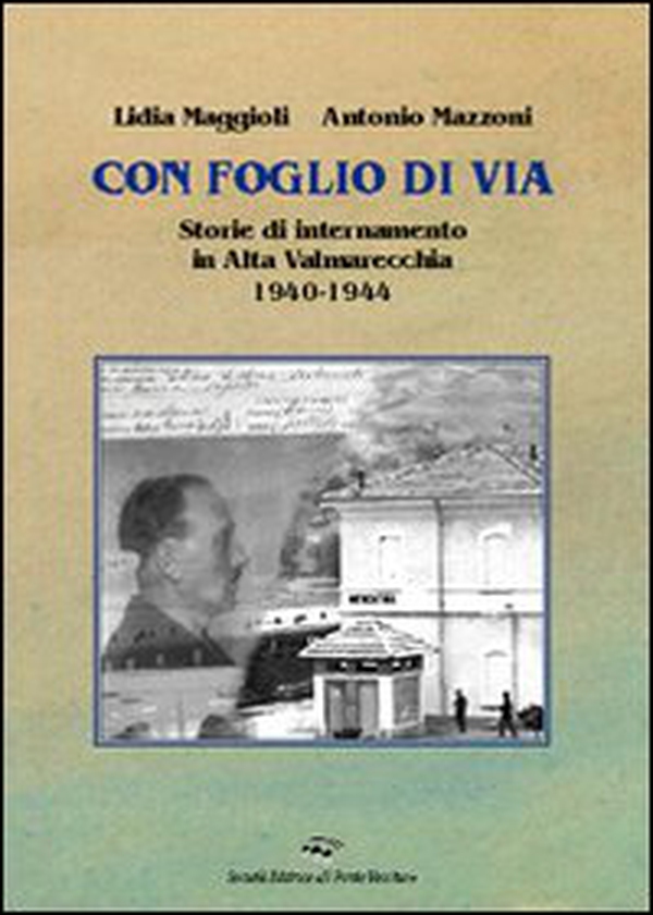 Con foglio di via. Storie di internamento in Valmarecchia - Librerie.coop Con foglio di via. Storie di internamento in Valmarecchia - Librerie.coop