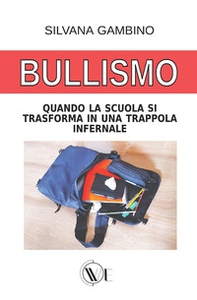 Bullismo. Quando la scuola si trasforma in una trappola infernale - Librerie.coop