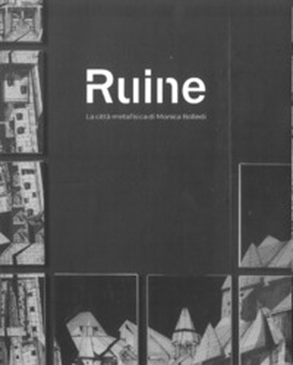 Ruine. La città metafisica di Monica Bolledi - Librerie.coop