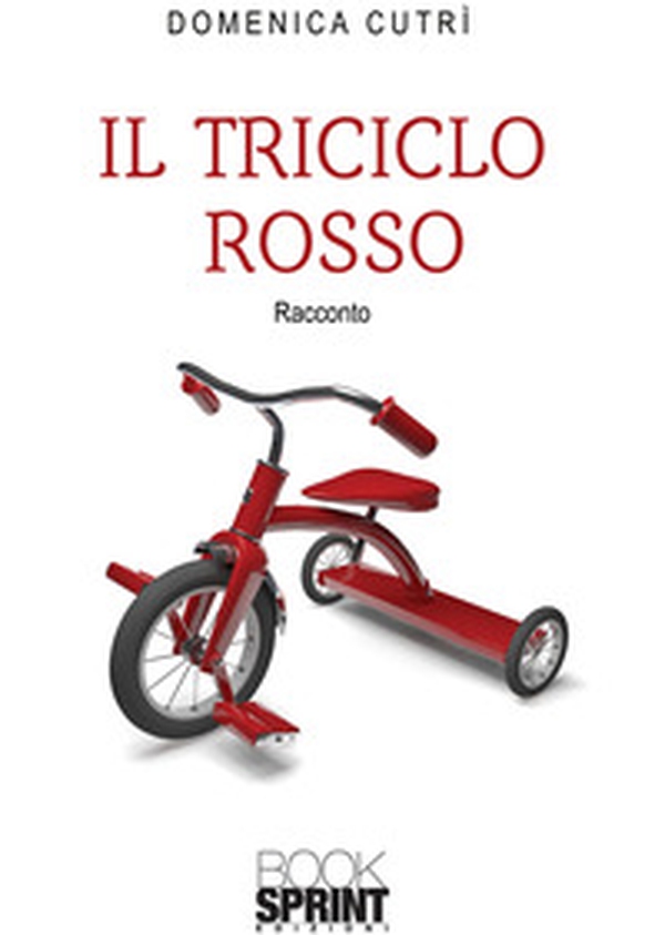 Il triciclo rosso - Librerie.coop Il triciclo rosso - Librerie.coop