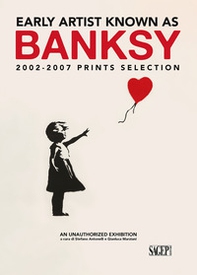 Early artist known as Banksy. 2002-2007 prints selection. Ediz. italiana e inglese - Librerie.coop