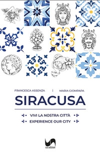 Siracusa. Vivi la nostra città-Experience our city - Librerie.coop