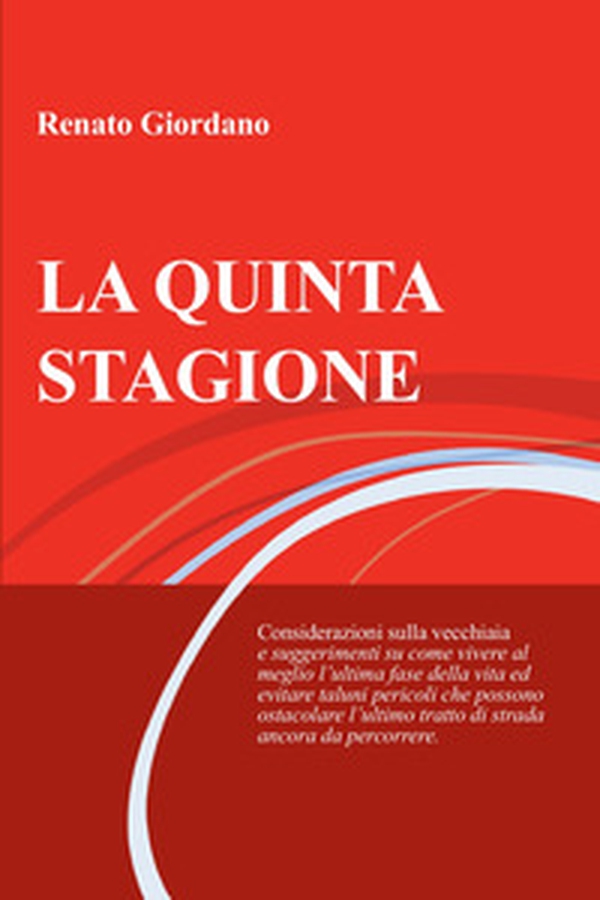 La quinta stagione. Considerazioni sulla vecchiaia - Librerie.coop La quinta stagione. Considerazioni sulla vecchiaia - Librerie.coop