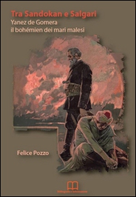 Tra Sandokan e Salgari. Yanez de Gomera il bohémien dei mari malesi - Librerie.coop
