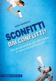 Sconfitti dai conflitti? Una guida pratica per affrontare le difficoltà matrimoniali - Librerie.coop