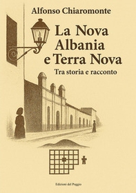 La nova Albania e Terra Nova. Tra storia e racconto - Librerie.coop