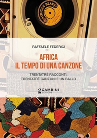 Africa. Il tempo di una canzone. Trentatré racconti, trentatré canzoni e un ballo - Librerie.coop