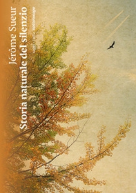 Storia naturale del silenzio - Librerie.coop