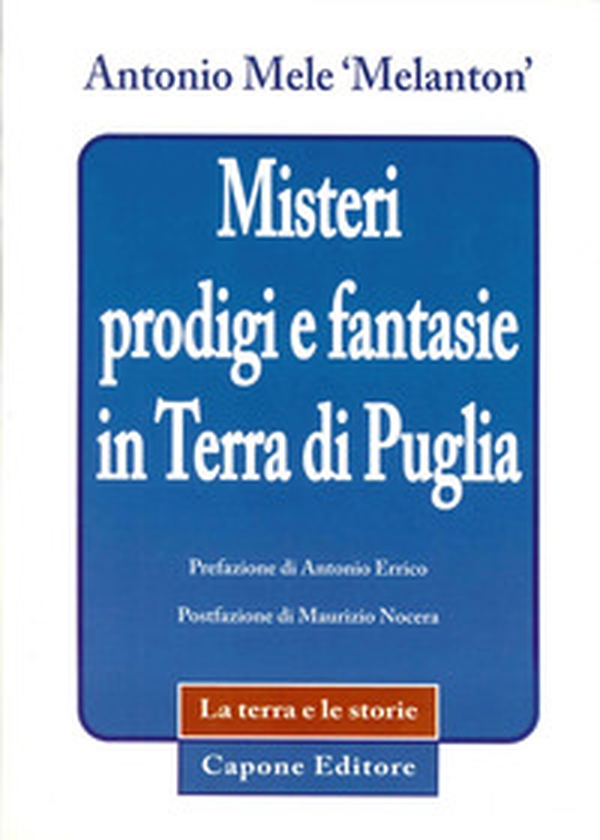 Misteri prodigi e fantasie in terra di Puglia - Librerie.coop Misteri prodigi e fantasie in terra di Puglia - Librerie.coop