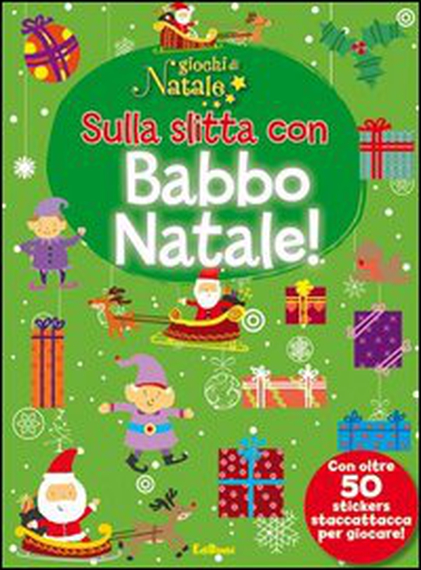 Sulla slitta con Babbo Natale! Giochi di Natale. Con adesivi - Librerie.coop Sulla slitta con Babbo Natale! Giochi di Natale. Con adesivi - Librerie.coop