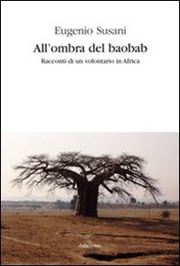 All'ombra del baobab. Racconti di un volontario in Africa - Librerie.coop