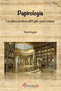 Papirologia. La cultura scrittoria dell'Egitto greco-romano - Librerie.coop