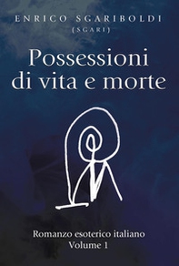 Possessioni di vita e morte - Vol. 1 - Librerie.coop