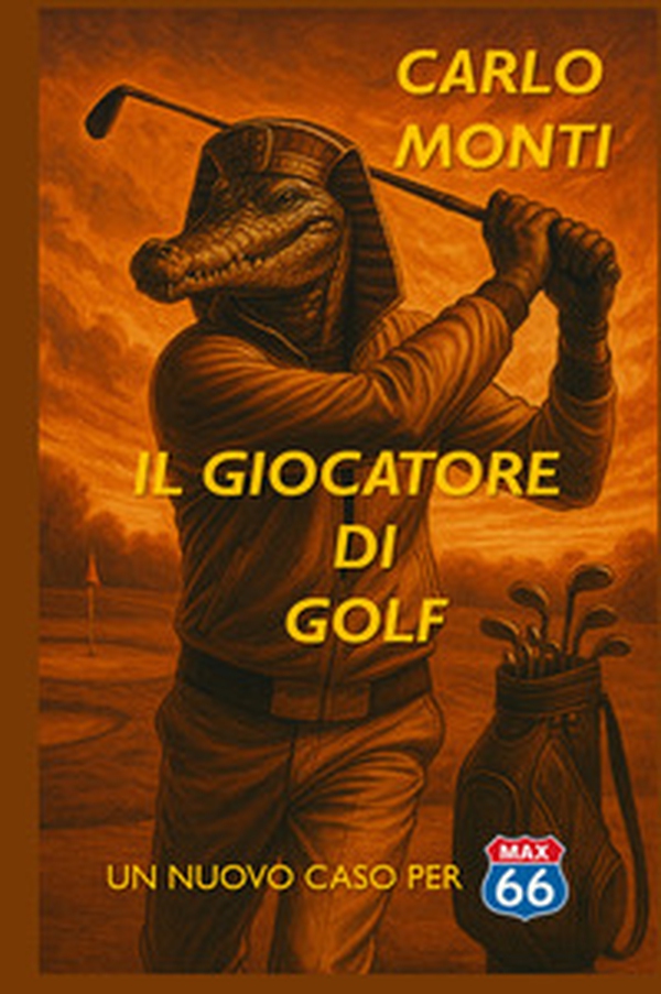 Il giocatore di golf. Un nuovo caso per Max Sixtysix - Librerie.coop