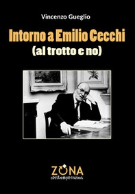 Intorno a Emilio Cecchi (al trotto e no) - Librerie.coop