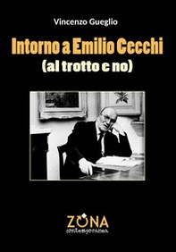 Intorno a Emilio Cecchi (al trotto e no) - Librerie.coop Intorno a Emilio Cecchi (al trotto e no) - Librerie.coop