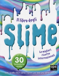 Il libro degli slime. Le migliori ricette internazionali - Librerie.coop