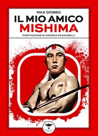 Il mio amico Mishima - Librerie.coop