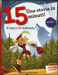 Il lupo e il violinista. Una storia in 15 minuti! - Librerie.coop