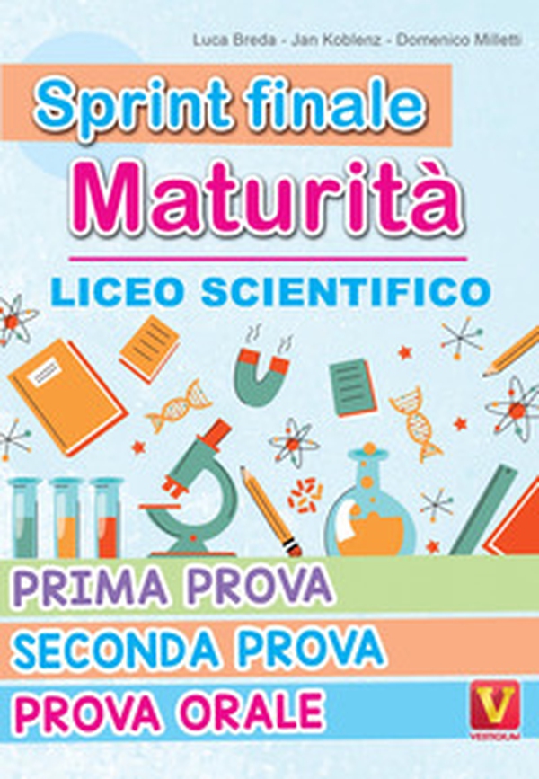 Sprint finale maturità. Liceo scientifico. Prima prova, seconda prova, prova orale - Librerie.coop
