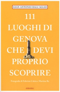 111 luoghi di Genova che devi proprio scoprire - Librerie.coop 111 luoghi di Genova che devi proprio scoprire - Librerie.coop