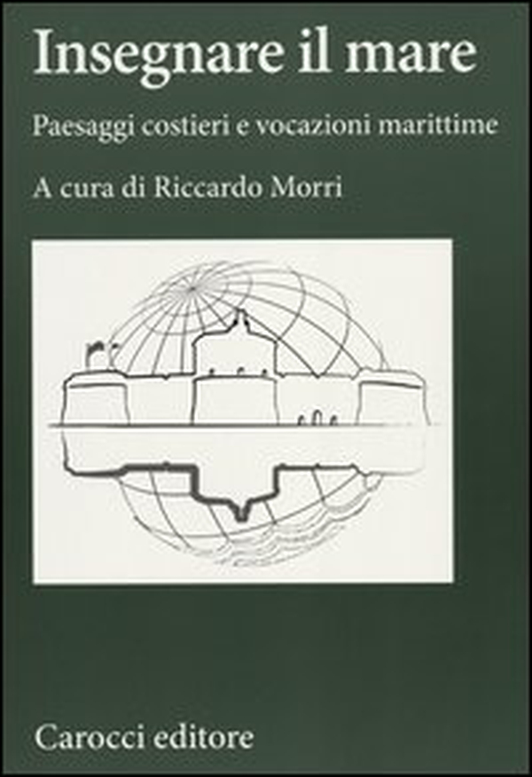 Insegnare il mare. Paesaggi costieri e vocazioni marittime - Librerie.coop Insegnare il mare. Paesaggi costieri e vocazioni marittime - Librerie.coop