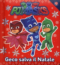 Geco salva il Natale. Pj Masks - Librerie.coop
