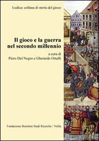 Il gioco e la guerra nel secondo millennio - Librerie.coop