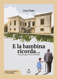 E la bambina ricorda... Storie, personaggi e memorie di Villa Piccolo - Librerie.coop