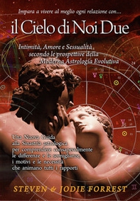 Il Cielo di noi due. Intimità, amore e sessualità secondo le prospettive della moderna astrologia evolutiva - Librerie.coop