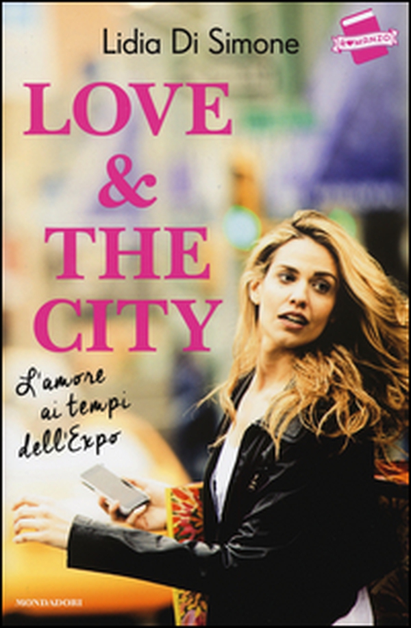 Love & the city. L'amore ai tempi dell'Expo - Librerie.coop Love & the city. L'amore ai tempi dell'Expo - Librerie.coop